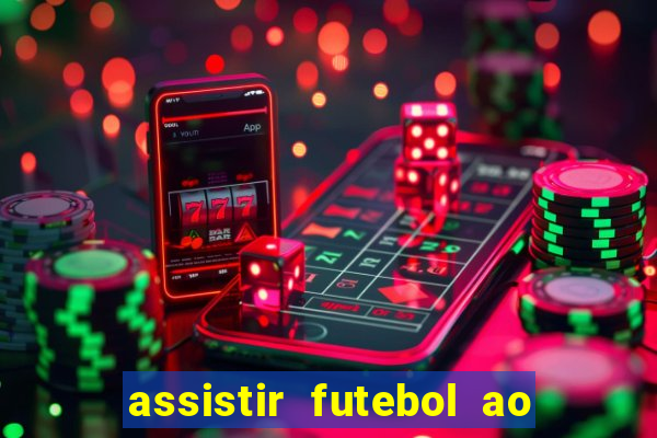 assistir futebol ao vivo sem travar